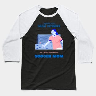 Soccer mom - ex soccer defender Baseball T-Shirt